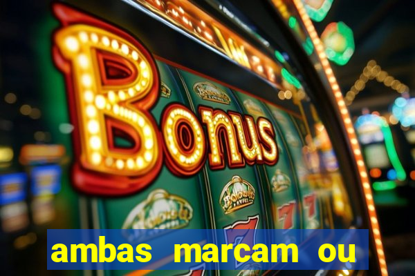 ambas marcam ou mais de 2.5 bet365